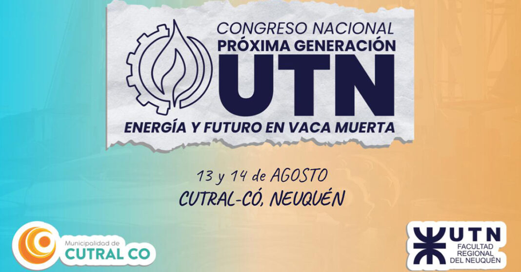 Cutral Co será epicentro de un congreso nacional sobre energía y Vaca Muerta